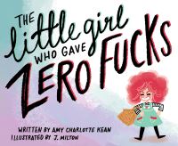 Book Cover for The Little Girl Who Gave Zero Fucks by Amy Kean