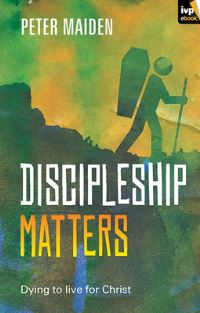 Book Cover for Discipleship Matters by Peter Maiden