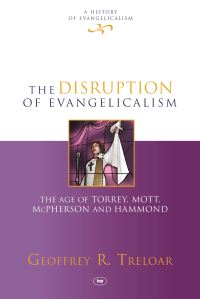 Book Cover for The Disruption of Evangelicalism by Geoffrey R Treloar