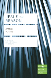 Book Cover for Jesus the Reason by James W Sire