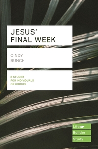 Book Cover for Jesus' Final Week by Cindy Bunch