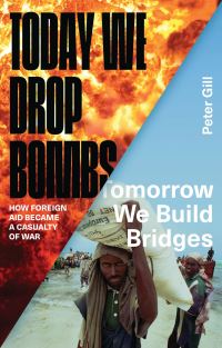 Book Cover for Today We Drop Bombs, Tomorrow We Build Bridges by Peter Gill