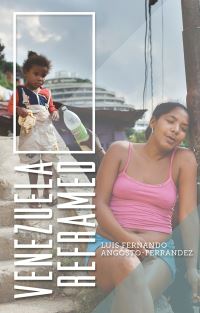Book Cover for Venezuela Reframed by Luis Fernando AngostoFerrández