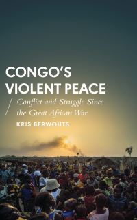 Book Cover for Congo's Violent Peace by Kris Berwouts