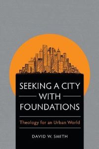 Book Cover for Seeking a City With Foundations by David Smith