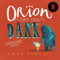 Book Cover for Orion and the Dark by Emma Yarlett