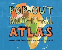 Book Cover for Pop-Out Know-It-All Atlas by Emily Stead, Andy Mansfield, Richard Ferguson