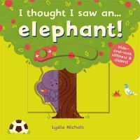 Book Cover for I Thought I Saw An...elephant! by Lydia Nichols