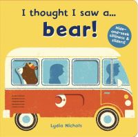 Book Cover for I Thought I Saw A...bear! by Lydia Nichols