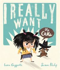 Book Cover for I Really Want the Cake! by Simon Philip
