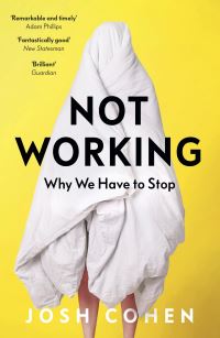 Book Cover for Not Working by Josh Cohen
