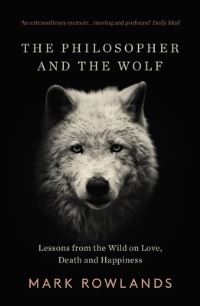 Book Cover for The Philosopher and the Wolf by Mark Rowlands