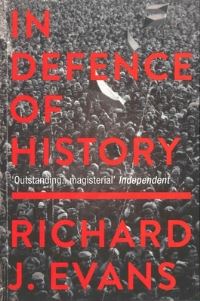 Book Cover for In Defence of History by Richard J Evans