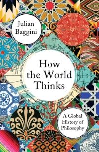 Book Cover for How the World Thinks by Julian Baggini