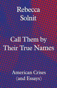 Book Cover for Call Them by Their True Names by Rebecca Solnit