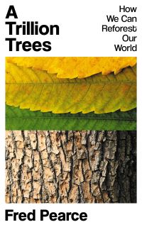 Book Cover for A Trillion Trees by Fred Pearce