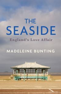 Book Cover for The Seaside by Madeleine Bunting