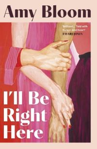 Book Cover for I'll Be Right Here by Amy Bloom