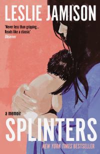 Book Cover for Splinters by Leslie Jamison