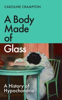 Book Cover for A Body Made of Glass by Caroline Crampton