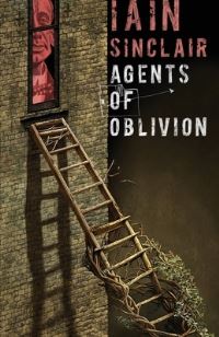 Book Cover for Agents of Oblivion by Iain Sinclair