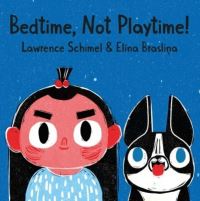 Book Cover for Bedtime, Not Playtime! by Lawrence Schimel