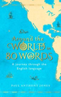 Book Cover for Around the World in 80 Words by Paul Anthony Jones