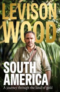 Book Cover for South America by Levison Wood