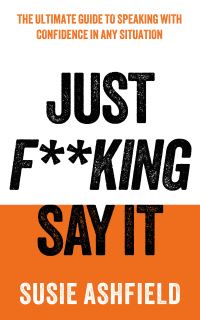Book Cover for Just F**king Say It by Susie Ashfield