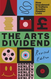 Book Cover for The Arts Dividend by Darren Henley