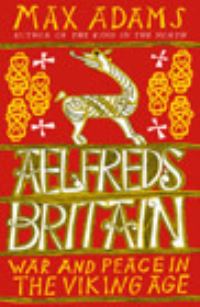 Book Cover for Ælfred's Britain by Max Adams