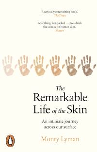 Book Cover for The Remarkable Life of the Skin by Monty Lyman