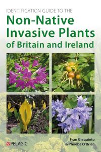 Book Cover for Identification Guide to the Non-Native Invasive Plants of Britain and Ireland by Fran Giaquinto, Phoebe OBrien