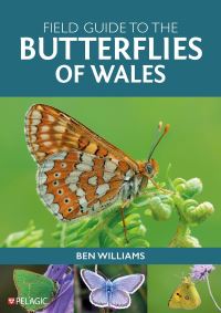 Book Cover for Field Guide to the Butterflies of Wales by Ben Williams