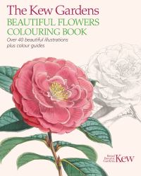 Book Cover for The Kew Gardens Beautiful Flowers Colouring Book by The Royal Botanic Gardens Kew