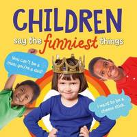 Book Cover for Children Say the Funniest Things by Arcturus Publishing