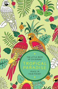 Book Cover for The Little Book of Colouring: Tropical Paradise by Peace in Your Pocket
