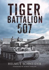 Book Cover for Tiger Battalion 507 by Helmut Schneider