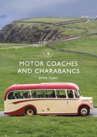 Book Cover for Motor Coaches and Charabancs by James Taylor