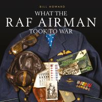Book Cover for What the RAF Airman Took to War by William F Howard