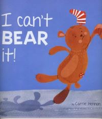 Book Cover for I Can't Bear It! by Carrie Hennon