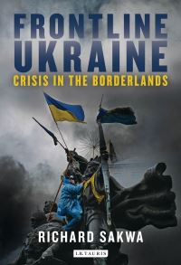 Book Cover for Frontline Ukraine by Richard Sakwa