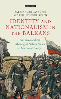 Book Cover for Anthems and the Making of Nation States by Aleksandar PavkoviÔc, Christopher Kelen