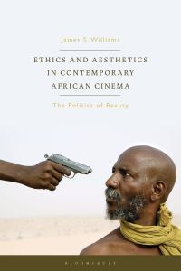 Book Cover for Ethics and Aesthetics in Contemporary African Cinema by James S Williams