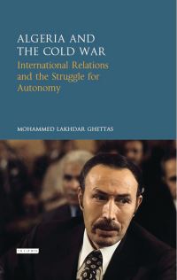 Book Cover for Algeria and the Cold War by Mohammed Ghettas Lakhdar