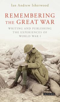 Book Cover for Remembering the Great War by Ian Andrew Isherwood