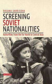 Book Cover for Screening Soviet Nationalities by Oksana Sarkisova