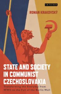 Book Cover for State and Society in Communist Czechoslovakia by Roman KrakovskÔy