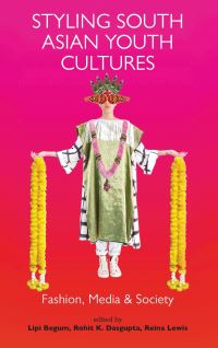 Book Cover for Styling South Asian Youth Cultures by Lipi Begum, Rohit K Dasgupta, Reina Lewis