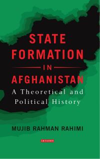 Book Cover for State Formation in Afghanistan by Mujib alRahman Rahimi